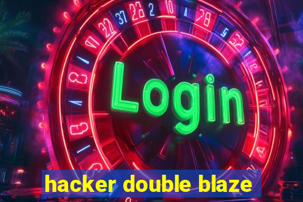 hacker double blaze